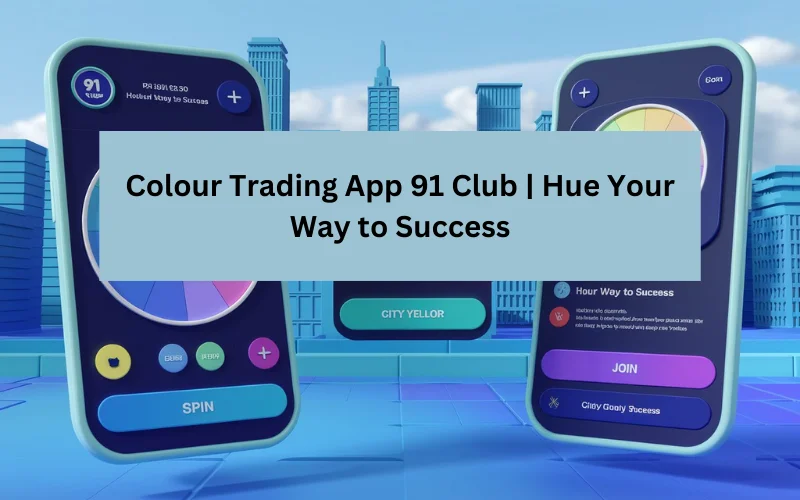 Colour Trading App 91 Club​
