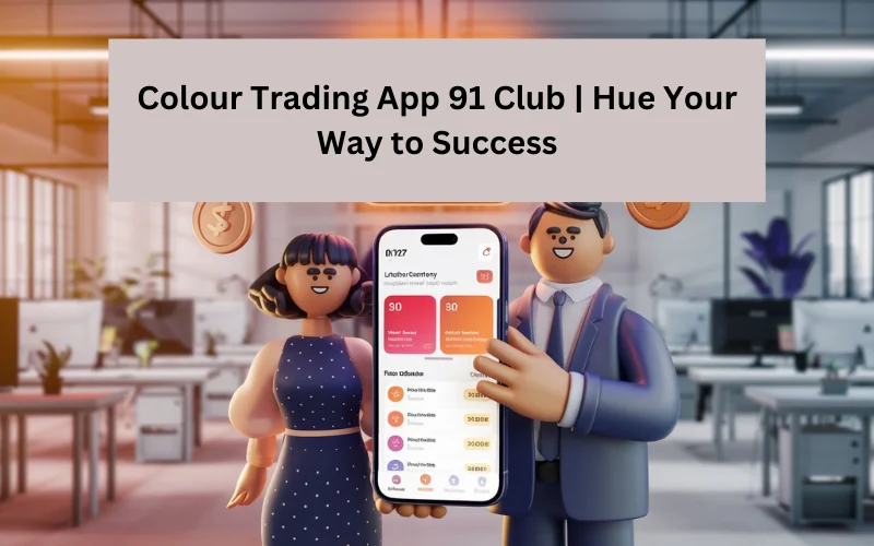 Colour Trading App 91 Club​